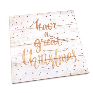 Have a great Christmas Wooden Sign