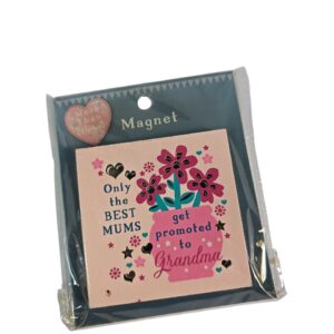 Only the Best Mums Get Promoted to Grandma - Magnet