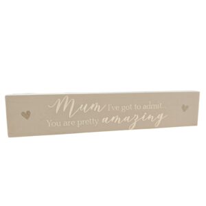 Mum You Are Pretty Amazing - Wooden Block