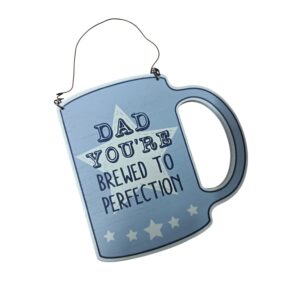 Dad You're Brewed To Perfection Wooden Hanging Plaque